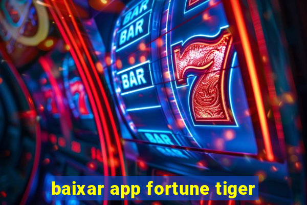 baixar app fortune tiger